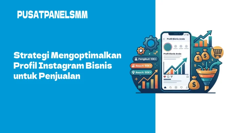 Cara Optimasi Profil Instagram Bisnis untuk Jualan